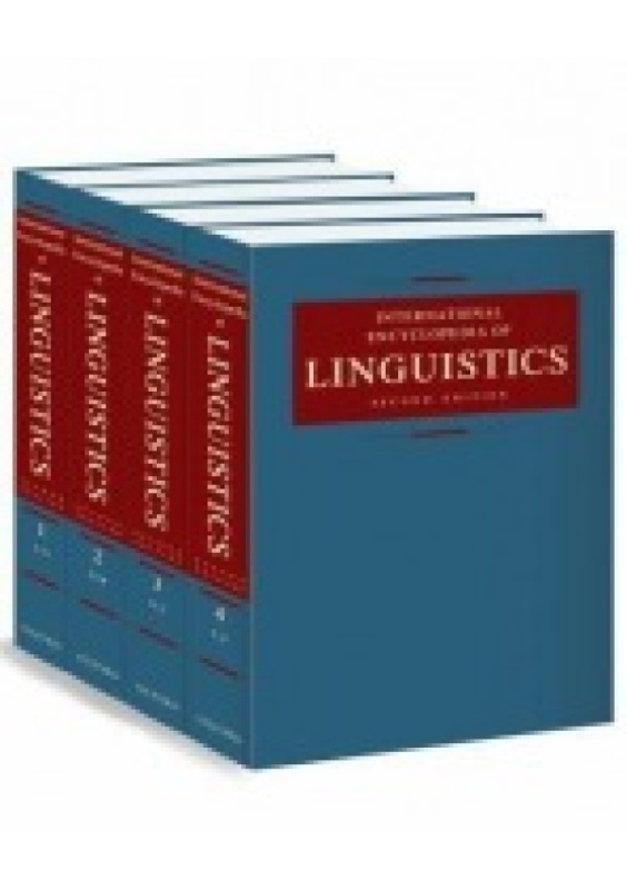 International Encyclopedia of Linguistics, 4 volumes: print and e-reference editions available Oxford University Press