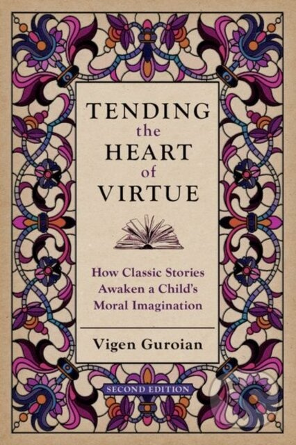 Tending the Heart of Virtue (How Classic Stories Awaken a Child's Moral Imagination) - kniha z kategorie Filozofie