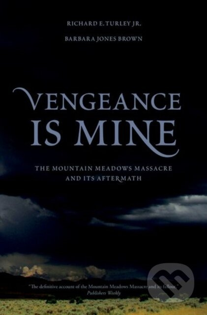 Vengeance Is Mine (The Mountain Meadows Massacre and Its Aftermath) - kniha z kategorie Filozofie