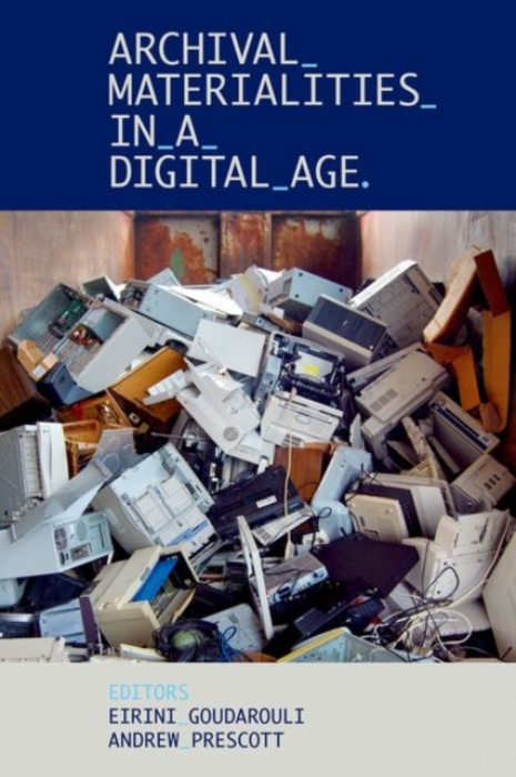 Oxford University Press Archival Materialities in a Digital Age