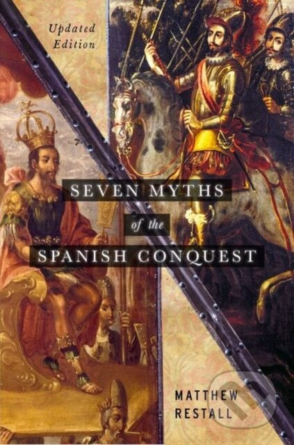 Seven Myths of the Spanish Conquest (Updated Edition) - kniha z kategorie Historie