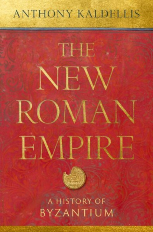 The New Roman Empire (A History of Byzantium) - Anthony Kaldellis - kniha z kategorie Historie