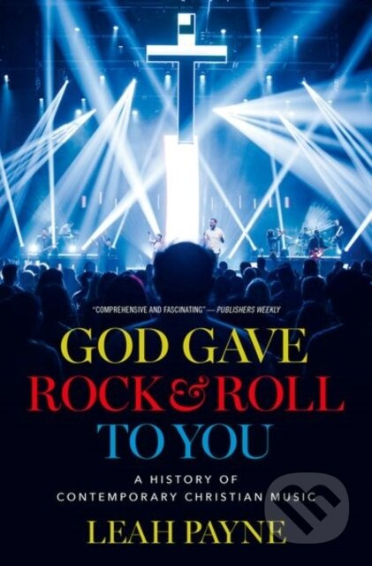 God Gave Rock and Roll to You (A History of Contemporary Christian Music) - kniha z kategorie Humanitní a společenské vědy