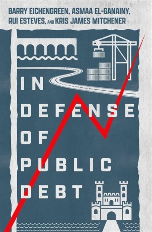 In Defense of Public Debt - Asmaa , International Monetary Fund) El-Ganainy, Rui Esteves, Kris James Mitchener, Barry Eichengreen,In Defense of Public