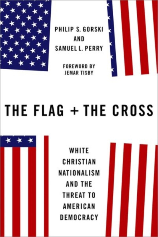 The Flag and the Cross (White Christian Nationalism and the Threat to American Democracy) - kniha z kategorie Filozofie
