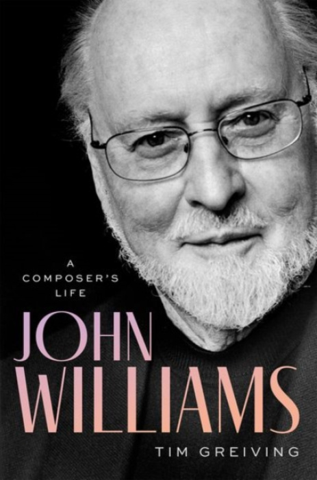 John Williams (A Composer's Life) - Tim Greiving - kniha z kategorie Autobiografie