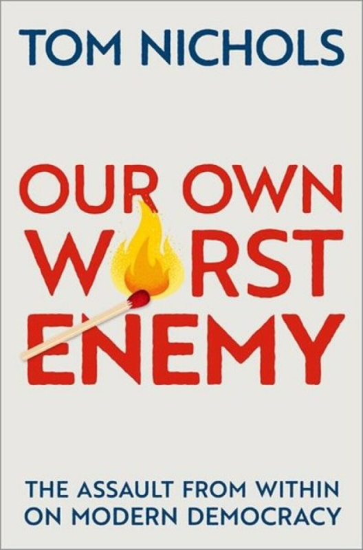 Our Own Worst Enemy (The Assault from within on Modern Democracy) - kniha z kategorie Humanitní a společenské vědy