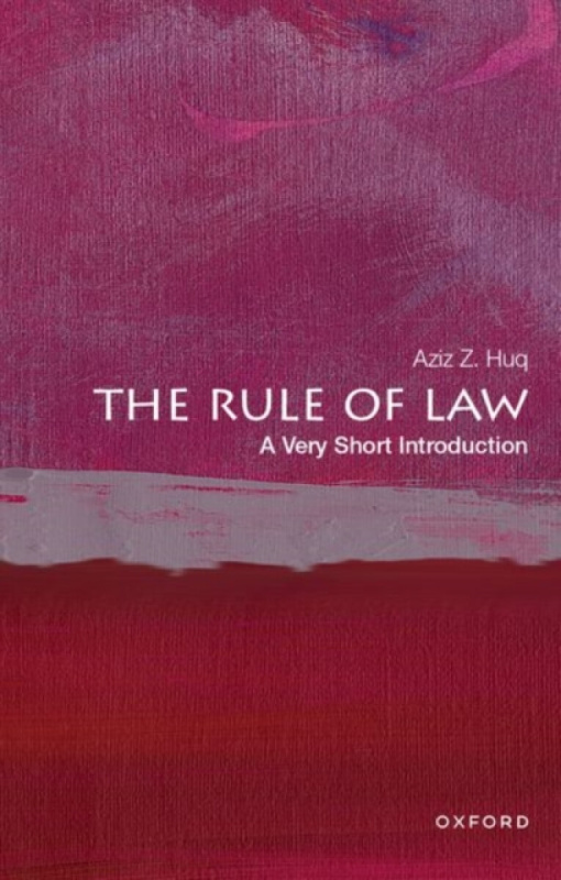 The Rule of Law - Aziz Z.  Huq