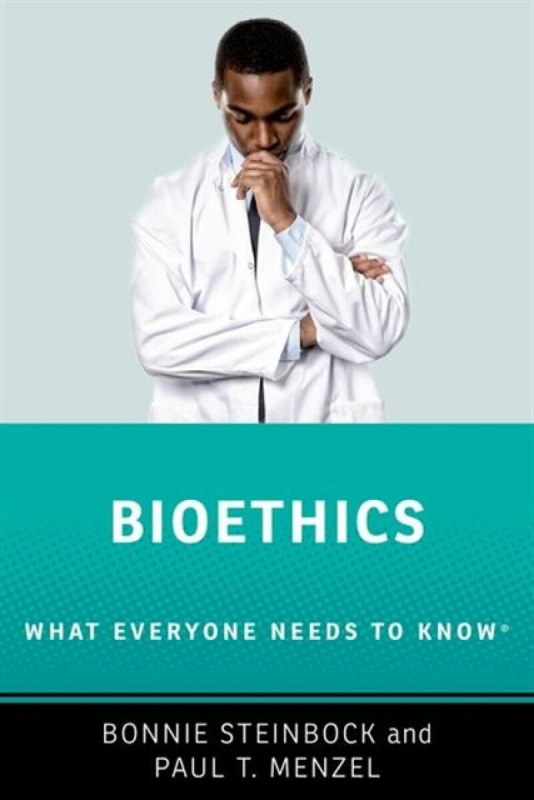 Bioethics - Bonnie  Steinbock, Paul T.  Menzel