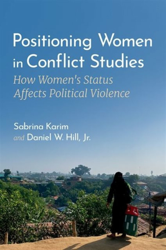 Positioning Women in Conflict Studies - Jr., Daniel W.  Hill, Sabrina  Karim