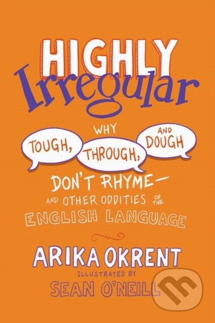 Highly Irregular (Why Tough, Through, and Dough Don't Rhyme—And Other Oddities of the English Language) - kniha z kategorie Jazykové učebnice a…