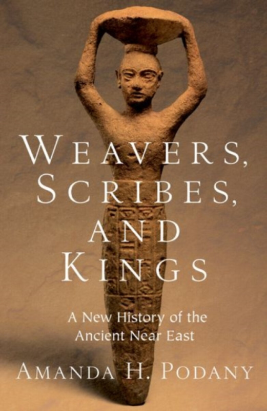 Weavers, Scribes, and Kings (A New History of the Ancient Near East) - kniha z kategorie Mýty, pověsti a legendy