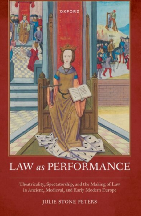 Oxford University Press Law as Performance - Stone Peters, Julie (H. Gordon Garbedian Professor of English and Comparative Literature, Columbia University)