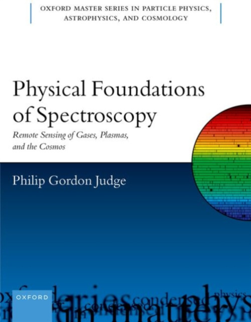 Oxford University Press Physical Foundations of Spectroscopy - Judge, Philip Gordon (Senior Scientist, Senior Scientist, National Center for Atmospheric Research)