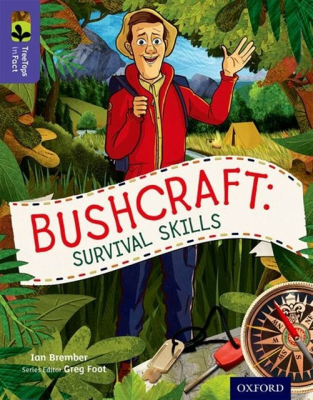 Oxford Reading Tree TreeTops inFact: Level 11: Bushcraft: Survival Skills - Greg Foot, Ian Brember
