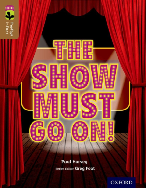 Oxford Reading Tree TreeTops inFact: Level 18: The Show Must Go On! - Paul Harvey