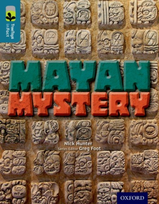 Oxford Reading Tree TreeTops inFact: Level 19: Mayan Mystery - Nick Hunter