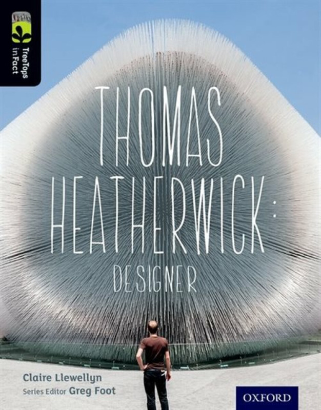Oxford Reading Tree TreeTops inFact: Level 20: Thomas Heatherwick - Claire Llewellyn