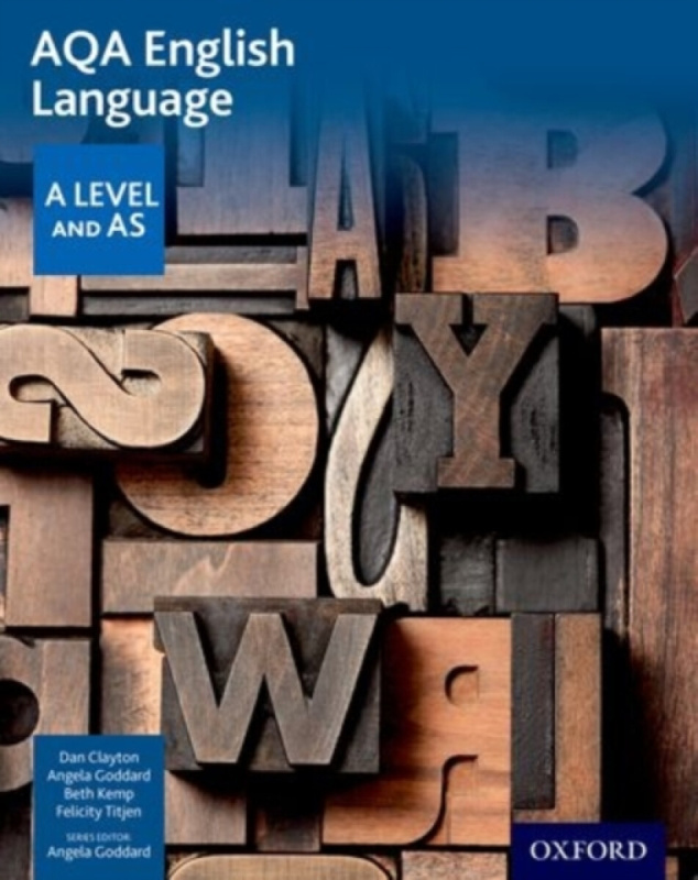 AQA AS and A Level English Language Student Book - Beth Kemp, Dan Clayton, Felicity Titjen, Angela Goddard