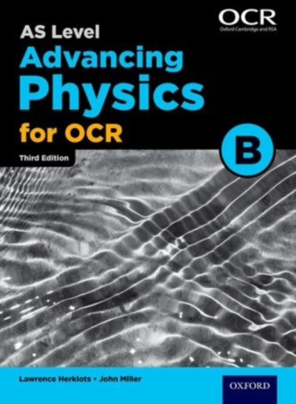A Level Advancing Physics for OCR B: Year 1 and AS - John Miller