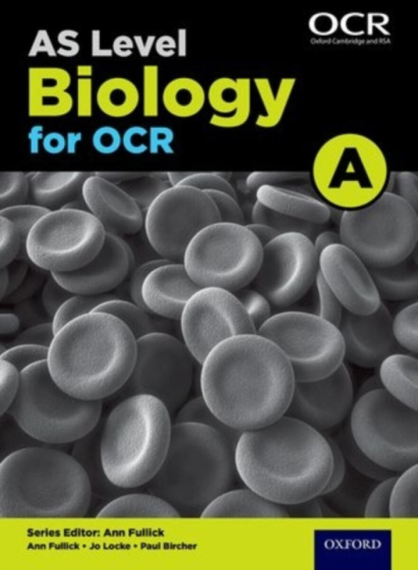 A Level Biology for OCR A: Year 1 and AS - Paul Bircher, Jo Locke