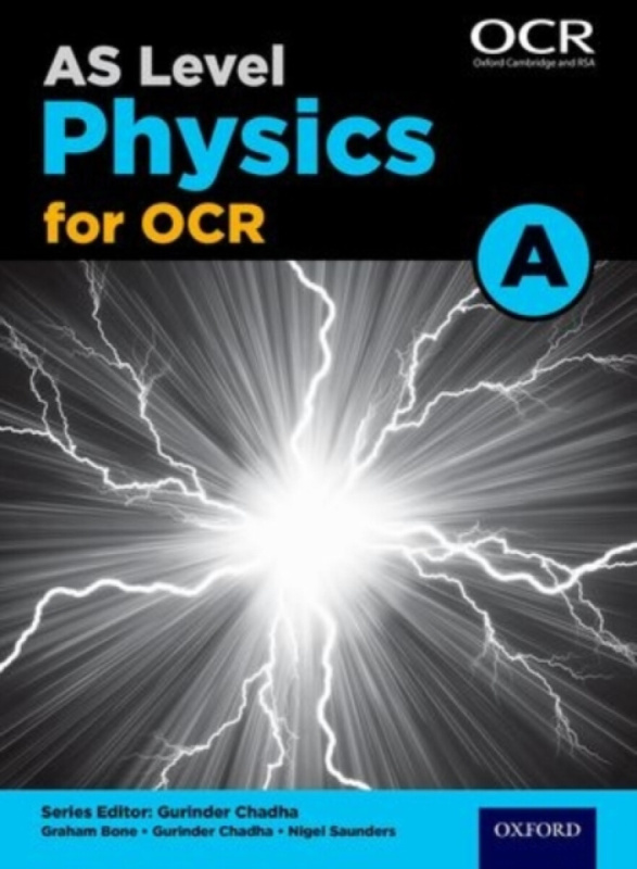 A Level Physics for OCR A: Year 1 and AS - Nigel Saunders, Graham Bone, Gurinder Chadha