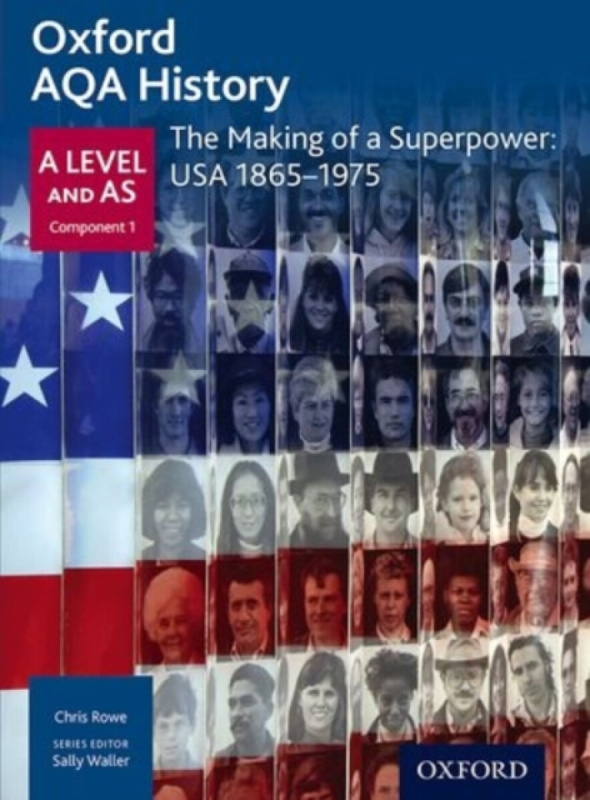 Oxford AQA History for A Level: The Making of a Superpower: USA 1865-1975 - Chris Rowe