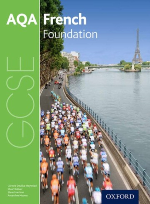 AQA GCSE French: Foundation Student Book - Stuart Glover, Amandine Moores, Jean-Claude Gilles, Steve Harrison, Corinne Dzuilka-Heywood