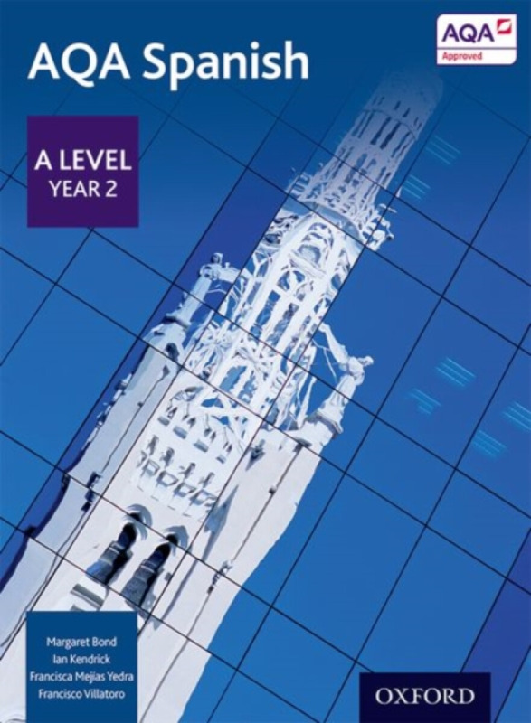 AQA Spanish: A Level Year 2 Student Book - Ian Kendrick, Francisca Mejias Yedra, Margaret Bond, Francisco Villatoro