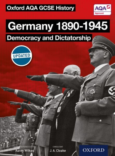 Oxford AQA History for GCSE: Germany 1890-1945: Democracy and Dictatorship - Aaron Wilkes