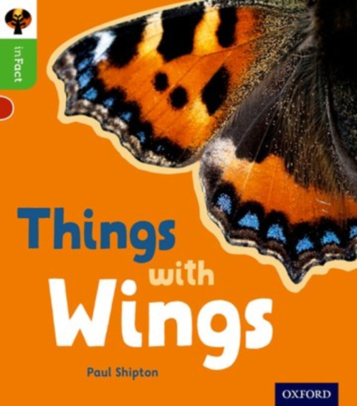 Oxford Reading Tree inFact: Oxford Level 2: Things with Wings - Paul Shipton