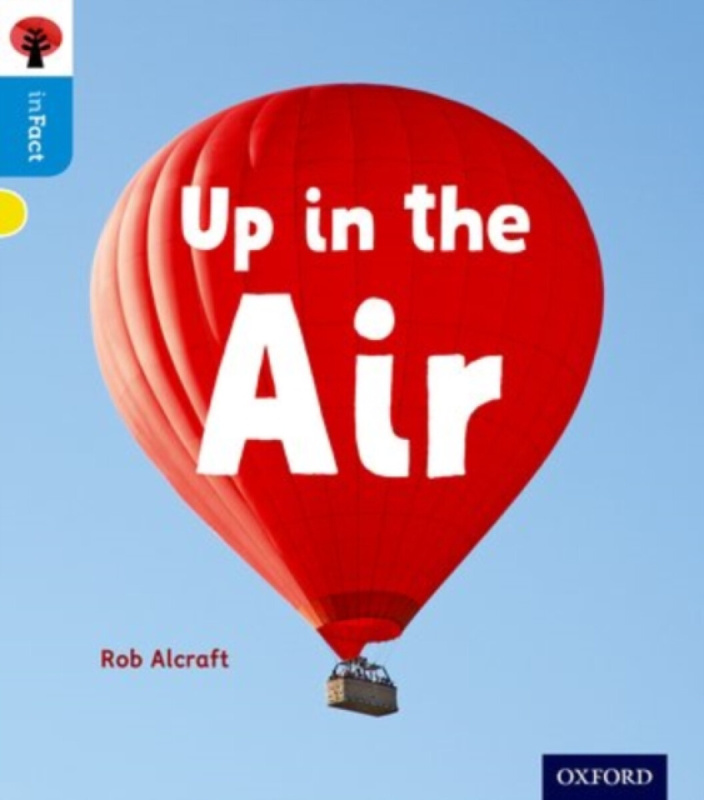 Oxford Reading Tree inFact: Oxford Level 3: Up in the Air - Rob Alcraft
