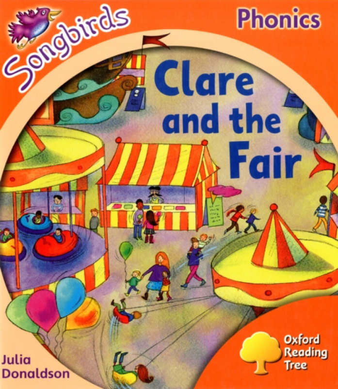 Oxford Reading Tree Songbirds Phonics: Level 6: Clare and the Fair - Julia Donaldsonová