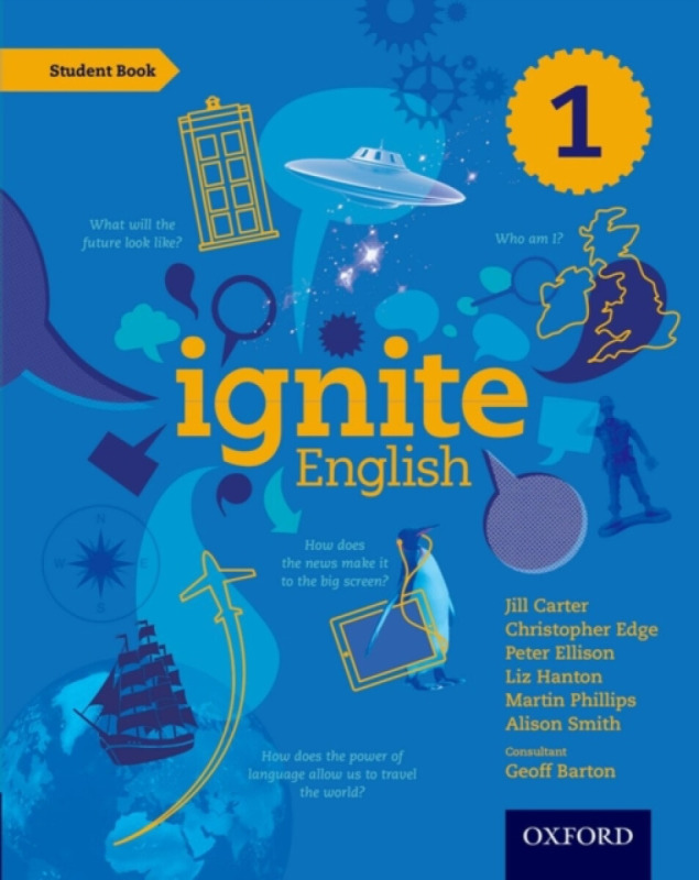 Ignite English: Student Book 1 - Christopher Edge, Alison Smith, Peter Ellison, Geoff Barton, Jill Carter, Martin Phillips, Liz Hanton