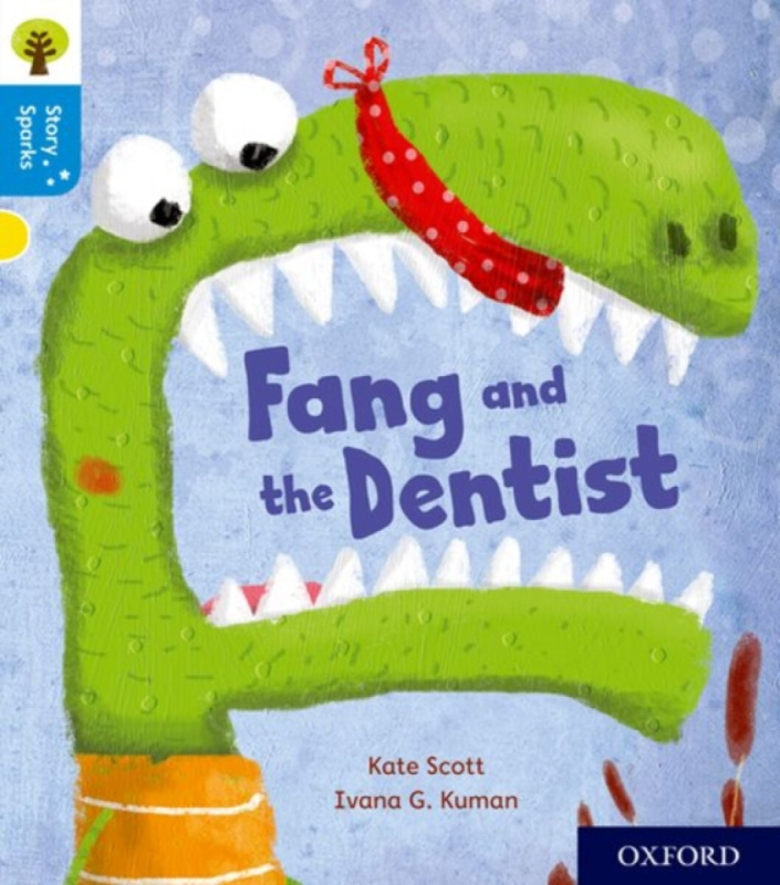 Oxford Reading Tree Story Sparks: Oxford Level 3: Fang and the Dentist - Kate Scott