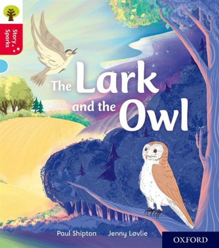 Oxford Reading Tree Story Sparks: Oxford Level 4: The Lark and the Owl - Paul Shipton