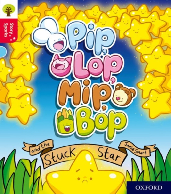 Oxford Reading Tree Story Sparks: Oxford Level 4: Pip, Lop, Mip, Bop and the Stuck Star - Jamie Smart