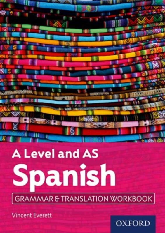 A Level and AS Spanish Grammar & Translation Workbook - Vincent Everett