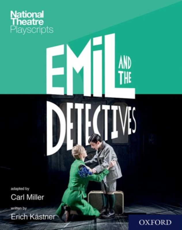 National Theatre Playscripts: Emil and the Detectives - Greg Miller, Kastner
