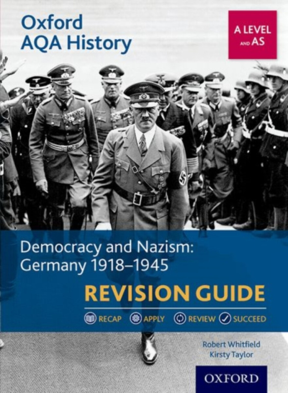 Oxford AQA History for A Level: Democracy and Nazism: Germany 1918-1945 Revision Guide - Kirsty Taylor, Robert Whitfield