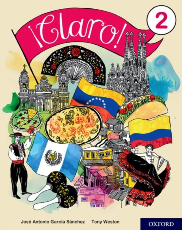 Â¡Claro! 2 Student Book - Tony Weston, Jose Antonio Garcia Sanchez