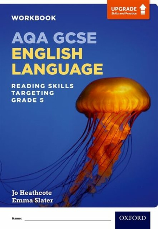 AQA GCSE English Language: Reading Skills Workbook- Targeting Grade 5 - Jo Heathcote, Emma Slater