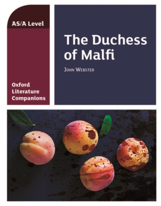 Oxford Literature Companions: The Duchess of Malfi - Su Fielder