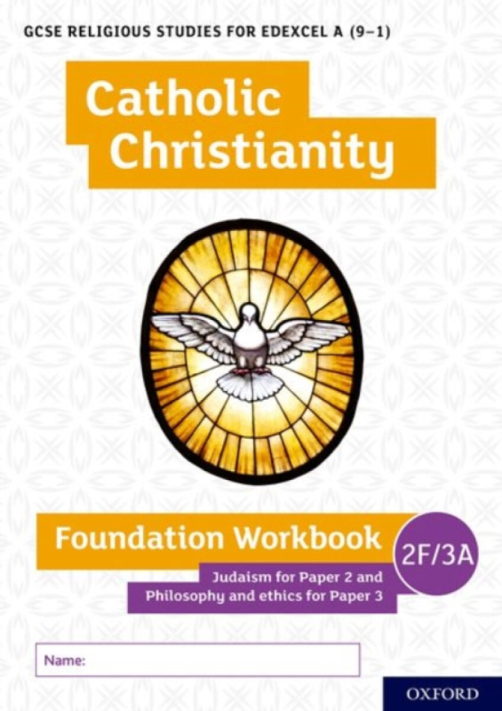 GCSE Religious Studies for Edexcel A (9-1): Catholic Christianity Foundation Workbook Judaism for Paper 2 and Philosophy and ethics for Paper 3 - Andy