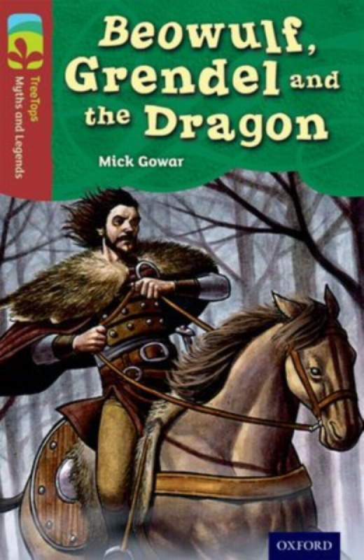 Oxford Reading Tree TreeTops Myths and Legends: Level 15: Beowulf, Grendel And The Dragon - Mick Gowar
