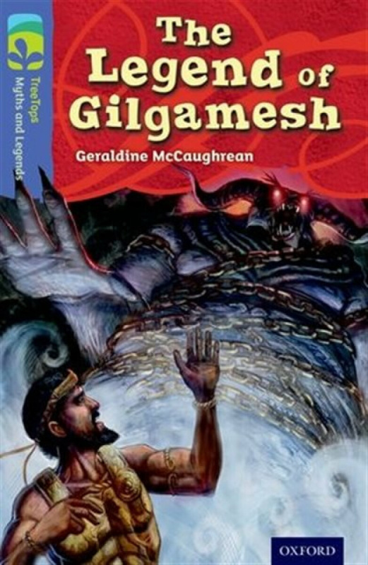 Oxford Reading Tree TreeTops Myths and Legends: Level 17: The Legend Of Gilgamesh - Geraldine McCaughrean