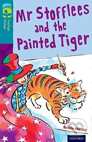 Oxford Reading Tree TreeTops Fiction 9 Mr Stofflees and the Painted Tiger