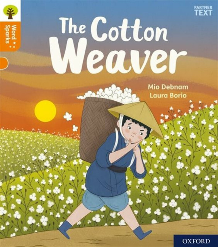 Oxford Reading Tree Word Sparks: Level 6: The Cotton Weaver - Mio Debnam