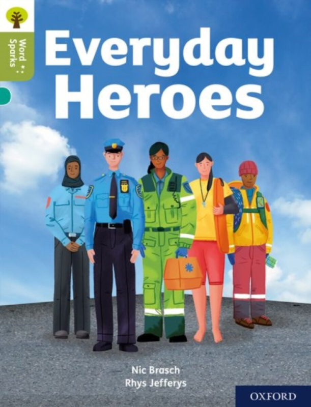 Oxford Reading Tree Word Sparks: Level 7: Everyday Heroes - Nic Brasch