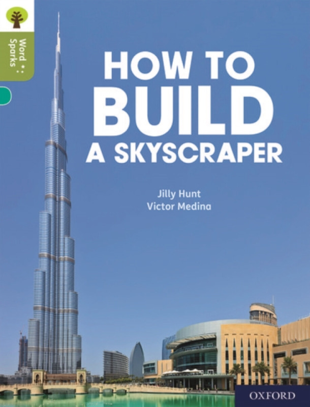 Oxford Reading Tree Word Sparks: Level 7: How to Build a Skyscraper - Jilly Hunt